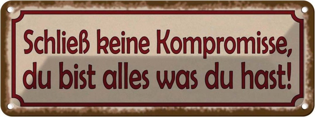 Blechschild 10x27 cm schließ keine Kompromisse Spruch Zitat