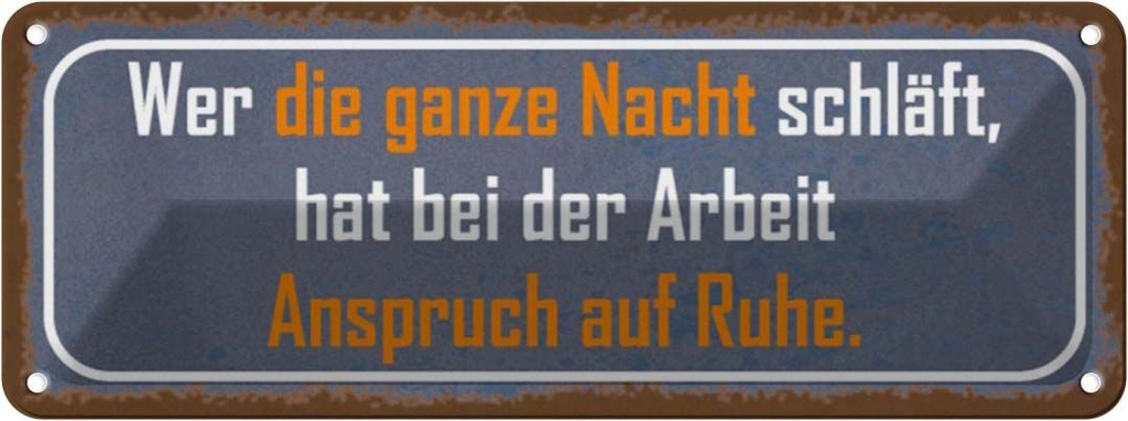 Blechschild 10x27 cm wer ganze Nacht schläft Arbeit Dekoration Spruch Zitat