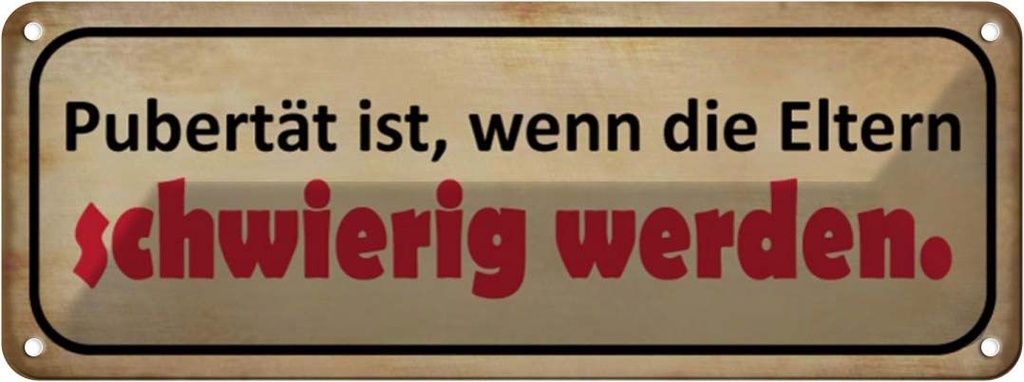 Blechschild 10x27 cm Pubertät wenn Eltern schwierig Spruch Zitat