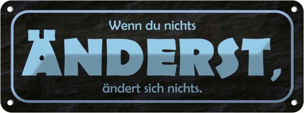 Blechschild 10x27 cm wenn du nichts änderst Dekoration Spruch Zitat