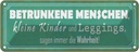 Blechschild 10x27 cm betrunkene Menschen Wahrheit Dekoration Spruch Zitat