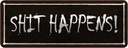 Blechschild 10x27 cm shit happens Dekoration