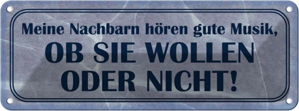 Blechschild 10x27 cm meine Nachbarn hören gute Musik Spruch Zitat