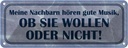 Blechschild 10x27 cm meine Nachbarn hören gute Musik Spruch Zitat