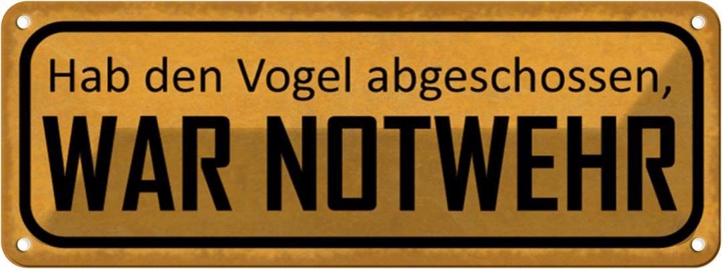 Blechschild 10x27 cm hab Vogel abgeschossen NOTWEHR Dekoration Spruch Zitat
