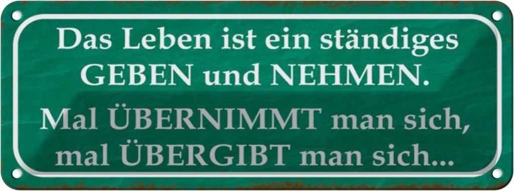 Blechschild 10x27 cm Leben ist ständiges Geben Nehmen Spruch Zitat