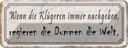 Blechschild 10x27 cm Klügere nachgeben regieren Dumme Spruch Zitat