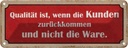 Blechschild 10x27 cm Qualität ist Kunden zurückkommen Spruch Zitat