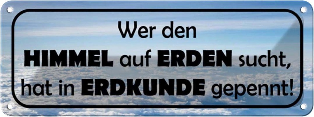 Blechschild 10x27 cm wer Himmel auf Erden sucht hat Dekoration Spruch Zitat