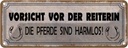 Blechschild 10x27 cm Vorsicht vor der Reiterin Pferde Warnschild Hinweisschild Sicherheit