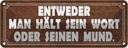 Blechschild 10x27 cm man hält sein Wort oder Mund Dekoration Spruch Zitat