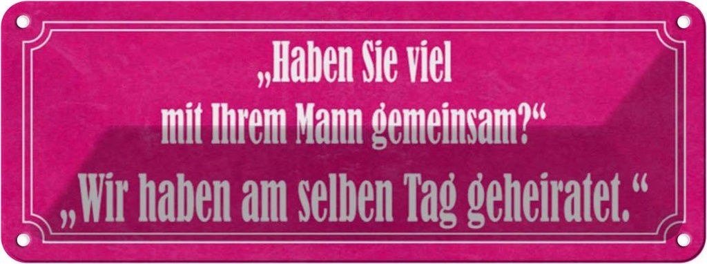 Blechschild 10x27 cm Haben Sie viel mit Ihrem Mann Männer Frauen Spruch Zitat