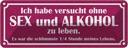 Blechschild 10x27 cm ohne Sex und Alkohol zu leben Dekoration Spruch Zitat