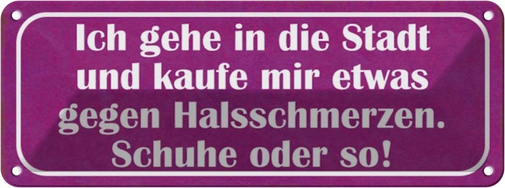 Blechschild 10x27 cm gegen Halsschmerzen Schuhe Kauf Spruch Zitat