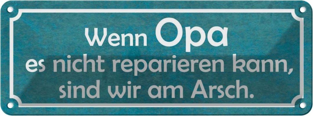 Blechschild 10x27 cm Opa nicht repariert wir am Arsch Oma Spruch Zitat