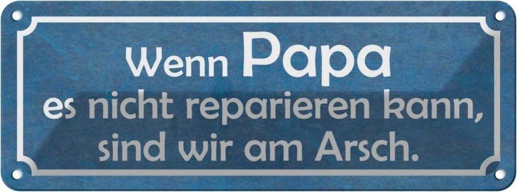 Blechschild 10x27 cm wenn Papa nicht reparieren kann Spruch Zitat