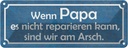 Blechschild 10x27 cm wenn Papa nicht reparieren kann Spruch Zitat