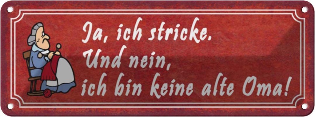 Blechschild 10x27 cm ich stricke bin keine alte Oma Opa Spruch Zitat
