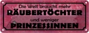 Blechschild 10x27 cm Welt braucht mehr Räubertöchter Spruch Zitat