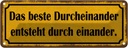 Blechschild 10x27 cm das beste Durcheinander entsteht Spruch Zitat