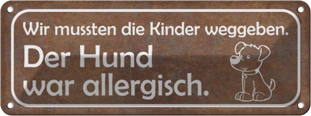 Blechschild 10x27 cm Kinder weggeben Hund allergisch Tier Haustier