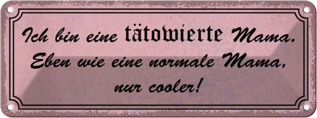 Blechschild 10x27 cm bin tätowierte coole Mama Spruch Zitat