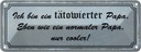 Blechschild 10x27 cm ich bin tätowierter cooler Papa Spruch Zitat