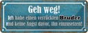 Blechschild 10x27 cm ich habe einen verrückten Bruder Spruch Zitat