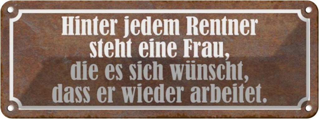 Blechschild 10x27 cm hinter jedem Rentner steht Frau Spruch Zitat