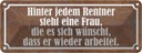 Blechschild 10x27 cm hinter jedem Rentner steht Frau Spruch Zitat