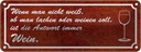 Blechschild 10x27 cm wenn man nicht weiß Antwort Wein Spruch Zitat