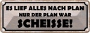 Blechschild 10x27 cm es lief alles nach Plan nur der Spruch Zitat