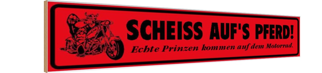 Holzschild 10x46 cm Motorrad Scheiss auf´s Pferd Prinzen Auto Garage Werkstatt