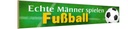 Holzschild 10x46 cm echte Männer spielen Fußball Frauen