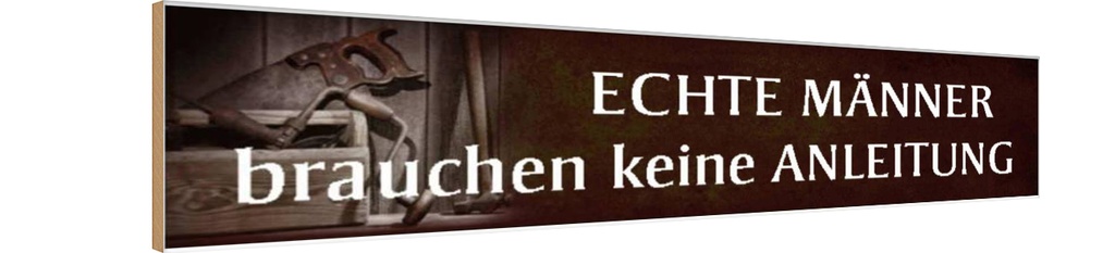 Holzschild 10x46 cm Männer brauchen keine Anleitung Spruch Zitat