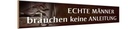Holzschild 10x46 cm Männer brauchen keine Anleitung Spruch Zitat