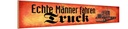 Holzschild 10x46 cm echte Männer fahren Truck Frauen