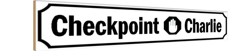 Holzschild 10x46 cm Checkpoint Charlie Berlin Straße Stadt