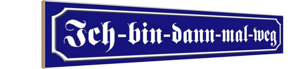 Holzschild 10x46 cm Ich - bin dann mal weg Dekoration