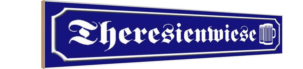 Holzschild 10x46 cm Theresienwiese Bier Essen Trinken
