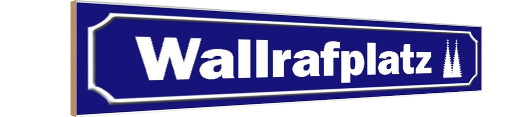 Holzschild 10x46 cm Wallrafplatz Köln Straße Stadt
