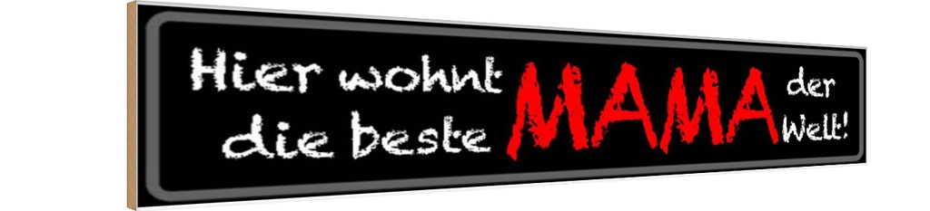 Holzschild 10x46 cm hier wohnt beste MAMA der Welt Männer Frauen
