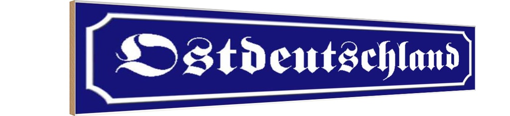 Holzschild 10x46 cm Ostdeutschland Deutschland