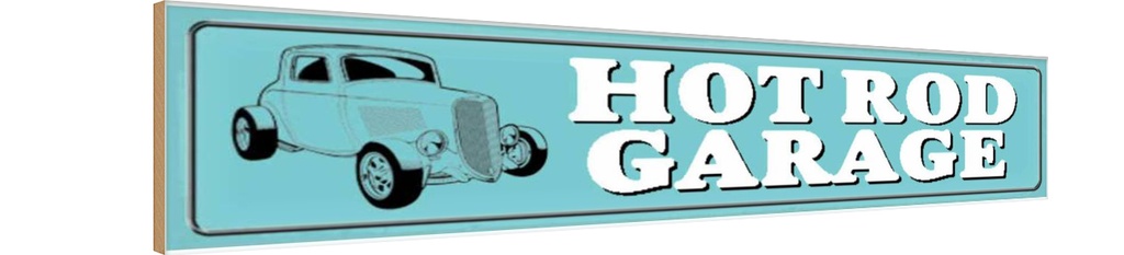 Holzschild 10x46 cm Hot rod Garage Auto Werkstatt