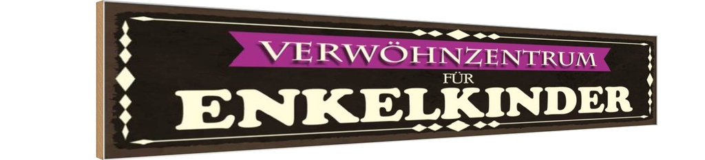 Holzschild 10x46 cm Verwöhnzentrum für Enkelkinder Dekoration