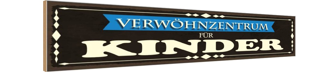 Holzschild 10x46 cm Verwöhnzentrum für Kinder Dekoration