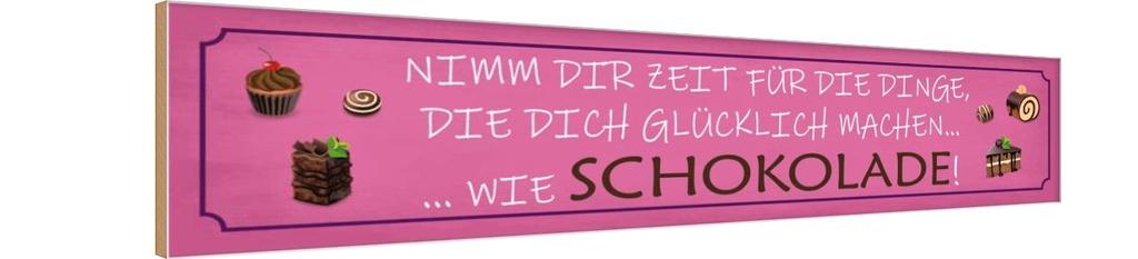 Holzschild 10x46 cm Schokolade nimm dir Zeit für Essen Trinken