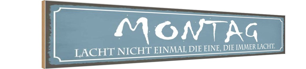 Holzschild 10x46 cm Montag lacht nicht einmal die Dekoration