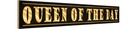 Holzschild 10x46 cm Queen of the Day Königin Dekoration