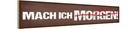 Holzschild 10x46 cm Mach ich irgenwann morgen Dekoration